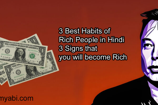 3 Best Habits of Rich People in Hindi 3 Signs that you will become Rich